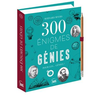 300 énigmes de génies pour les... génies - Enigmes, défis et mystères à résoudre