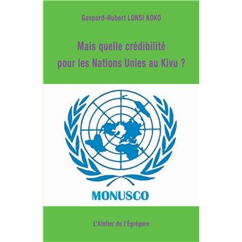 Mais quelle crédibilité pour les Nations Unies au Kivu ?