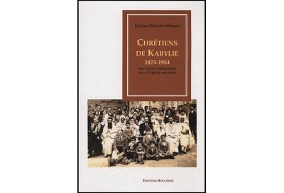Chrétiens de Kabylie 1873-1954