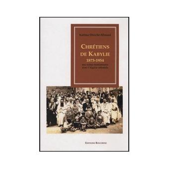 Chrétiens de Kabylie 1873-1954 - 1