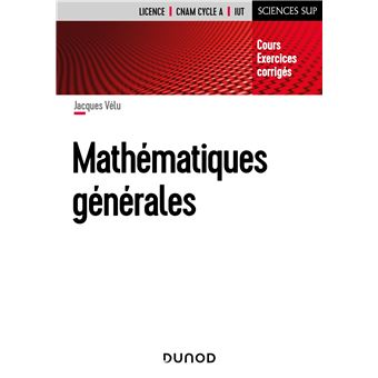 Mathematiques Generales Cours Et Exercices Corriges 1er Cycle Cnam Cycle A Iut Broche Jacques Velu Achat Livre Fnac