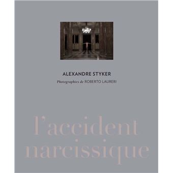 Alexandre styker. l'accident narcissique