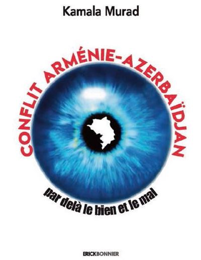 Conflit Arménie-Azerbaïdjan, par-delà le bien et le mal - Kamala Murad - broché