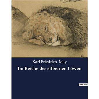 Im Reiche des silbernen Löwen broché Karl May Achat Livre fnac