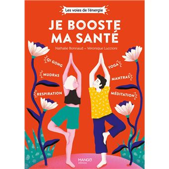 Je booste ma santé. qi gong, mudras, respiration, yoga, mantras, méditation