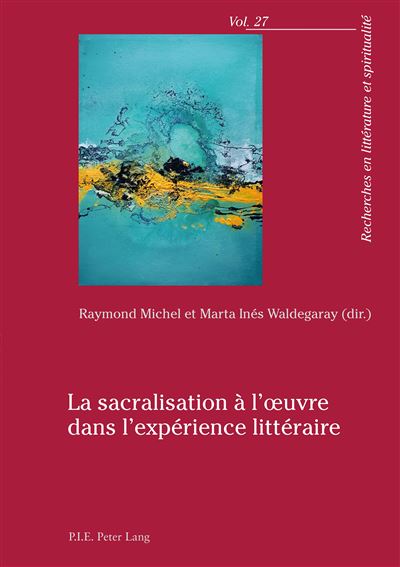 La sacralisation à l'oeuvre dans l'expérience littéraire - Michel Raymond - broché