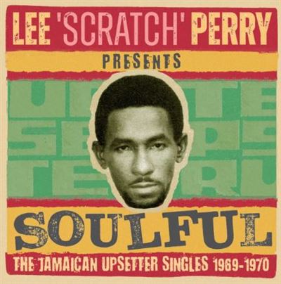 レゲエ Lee Perry 69' The Ravers  泣きの1曲　送料無料 LEE SCRATCH PERRY PRESENTS SOULFUL I - THE JAMAICAN SINGLES