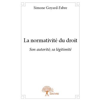 La normativité du droit Son autorité ; sa légitimité broché Simone