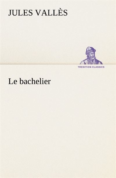 Le bachelier -  Valles-J - broché
