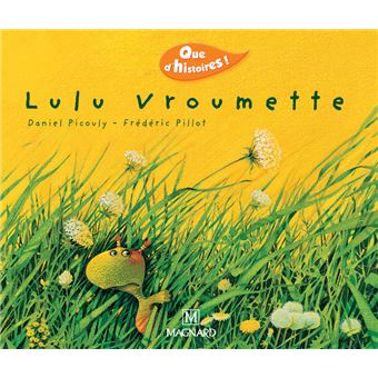Lulu Vroumette Que D Histoires Cp Serie 2 05 Periode 5 Album Lulu Vroumette Daniel Picouly Frederic Pillot Broche Achat Livre Fnac