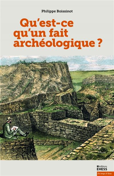Qu'est-ce qu'un fait archéologique ? - Philippe Boissinot - broché