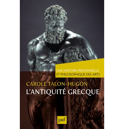 L'antiquité grecque. Une histoire personnelle et philosophique des arts
