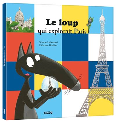 Le loup qui explorait paris - Orianne Lallemand - cartonné