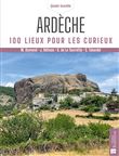 Ardèche. 100 lieux pour les curieux