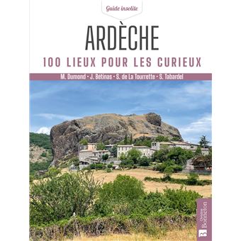 Ardèche. 100 lieux pour les curieux