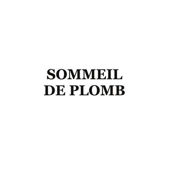 Sommeil de Plomb