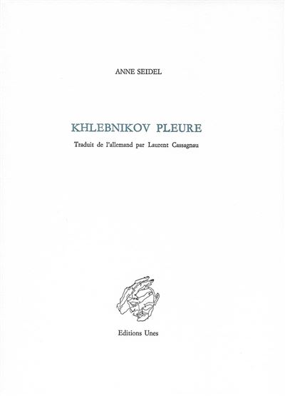 Khlebnikov pleure - Anne Seidel - broché