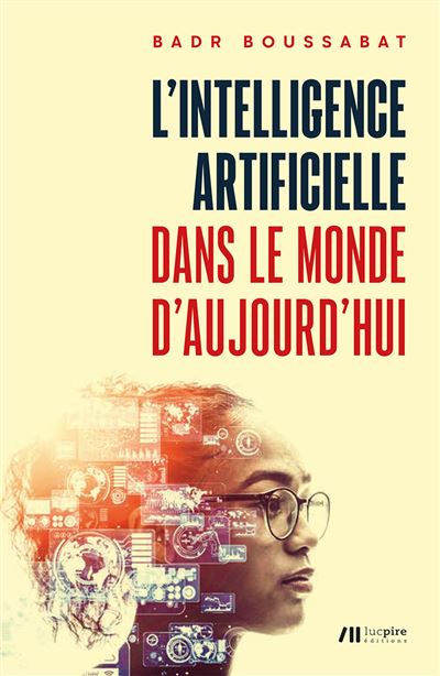 L'intelligence artificielle dans le monde d'aujourd'hui - Badr Boussabat - broché