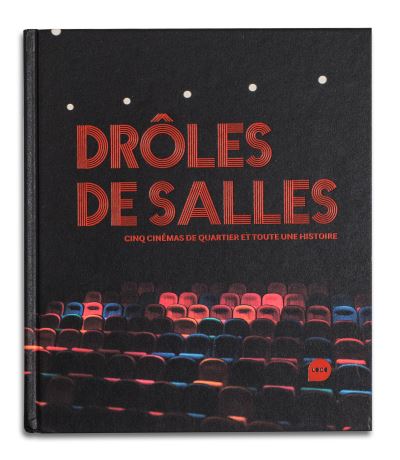 Drôles de salles Cinq cinémas parisiens et toute une histoire