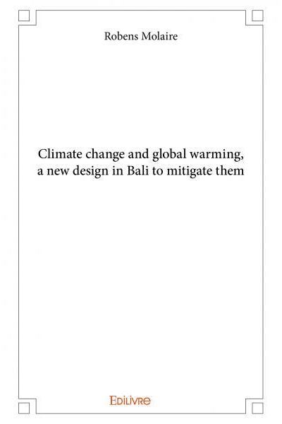 Climate change and global warming, a new design in bali to mitigate ...