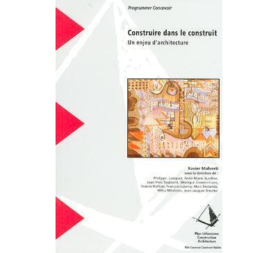 Construire dans le construit : un enjeu d´architecture, prog - Lavoisier Eds
