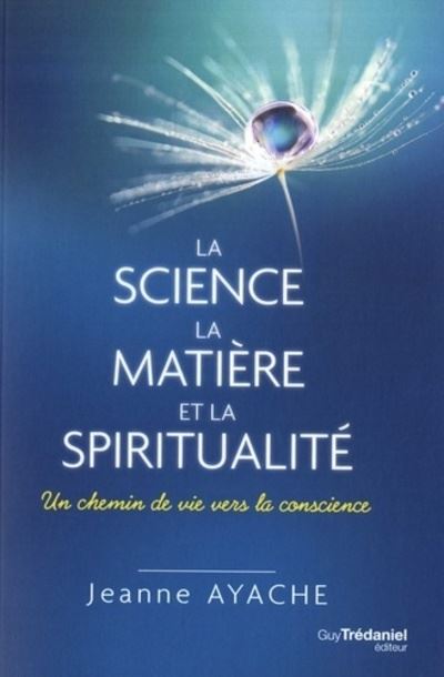 La science, la matière et la spiritualité - Jeanne Ayache - broché