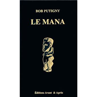 Le Mana Le Pouvoir Surnaturel En Polynesie Broche Bob Putigny Achat Livre Fnac