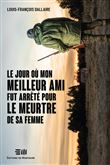 Le jour où mon meilleur ami fut arrêté pour le meurtre de sa femme