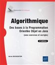Algorithmique - Des bases à la programmation orientée objet en Java (avec exercices et corrigés) 2ème édition