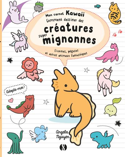 Comment dessiner des créatures super mignonnes - Angela Nguyen - broché