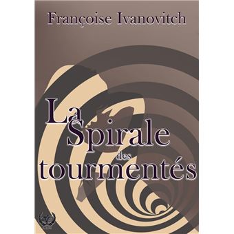 La spirale des tourmentés - ebook (ePub) - Françoise Ivanovitch - Achat  ebook