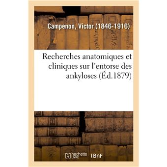 Recherches anatomiques et cliniques sur l'entorse des ankyloses