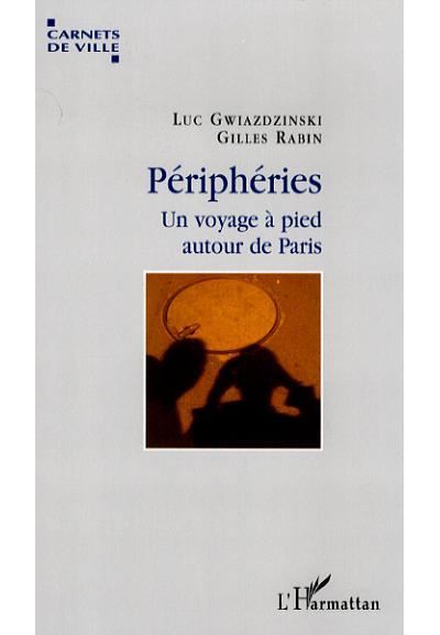 Périphéries, un voyage à pied autour de Paris