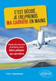 C'est décidé, je (re)prends ma carrière en mains - Guide des bonnes pratiques pour bien piloter sa carrière