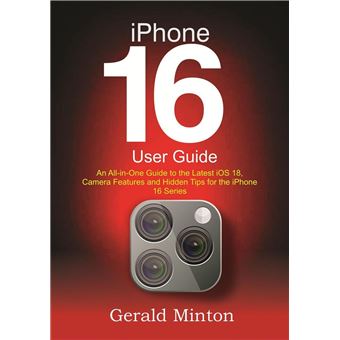 iPhone 16 User Guide: An All-in-one Guide to the Latest iOS 18, Camera Features and Hidden Tips for the iPhone 16 Series - 1