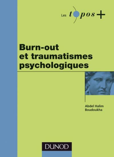 Burn-out et traumatismes psychologiques - Abdel Halim Boudoukha (2009)