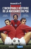 L'incroyable histoire de la naissance du psg - associe n°1