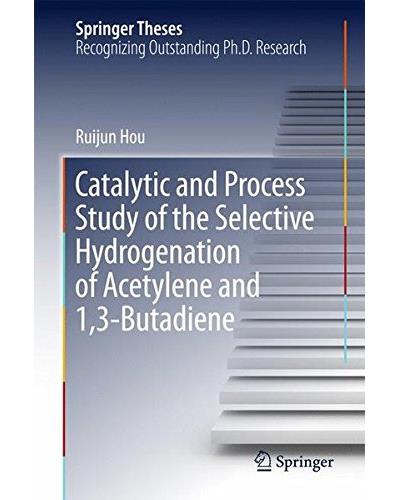 Catalytic and process study of the selective hydrogenation of acetylene and 1,3-butadiene