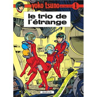 Yoko Tsuno Tome 1 Tome 1 Yoko Tsuno Le Trio De L Etrange Leloup Leloup Cartonne Achat Livre Fnac