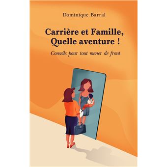 Carrière et Famille, Quelle aventure !