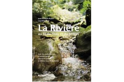 La rivière au fil de l'eau et du temps - J-F Rubin - broché