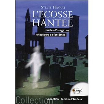 L Ecosse Hantee Guide A L Usage Des Chasseurs De Fantomes Guide A L Usage Des Chasseurs De Fantome Broche Sylvie Havart Achat Livre Fnac