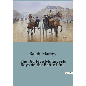 The Big Five Motorcycle Boys on the Battle Line