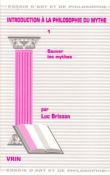 Introduction à la philosophie du mythe Tome i: Sauver les mythes