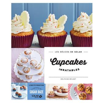 Cupcakes Inratables Les Delices De Solar Cartonne Delphine Brunet Achat Livre Ou Ebook Fnac