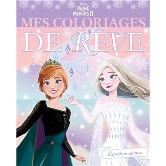 LA REINE DES NEIGES - Mes Coloriages de Rêve - Disney