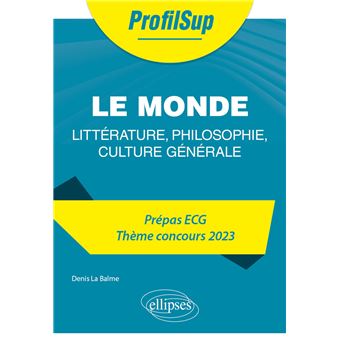 Littérature, philosophie, culture générale. Prépa ECG. Thème concours 2023. Le monde