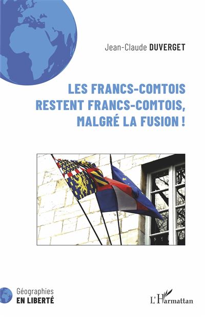 Les Francs-Comtois restent francs-comtois, malgré la fusion ! - Jean-Claude Duverget - broché