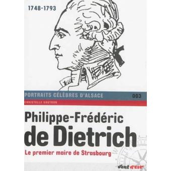 PhilippeFrédéric de Dietrich Le premier maire de Strasbourg 1748
