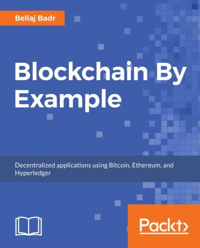 Blockchain By Example A Developer's Guide To Creating Decentralized ...